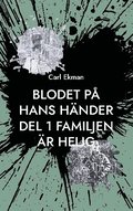 Blodet på Hans Händer : Del 1 Familjen är Helig