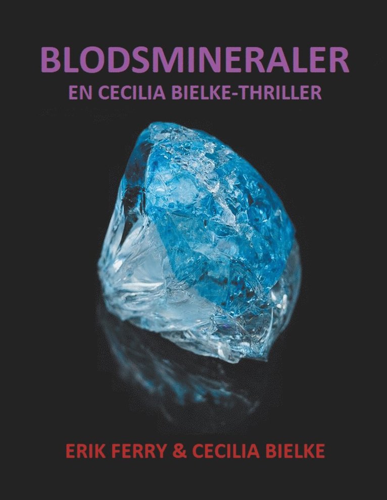 Cecilia Bielke, Erik Ferry - Blodsmineraler: En Cecilia Bielke-Thriller, E-bok