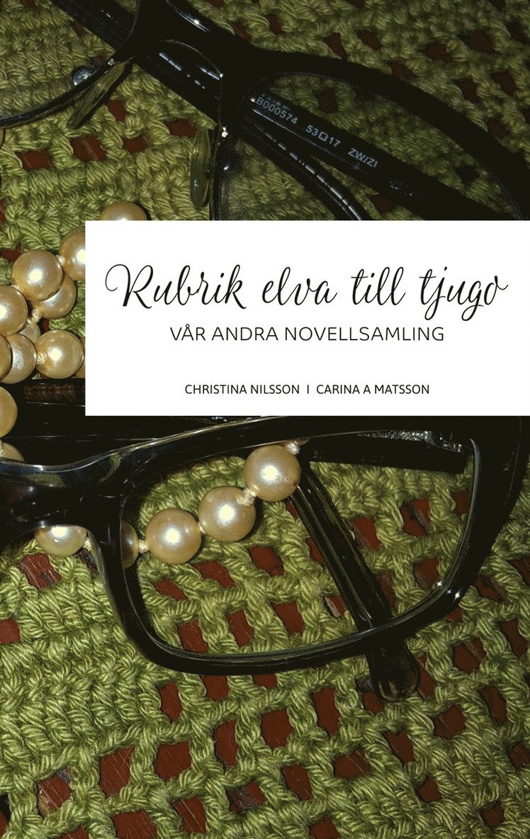 Christina Nilsson, Carina A Matsson - Rubrik elva till tjugo: Vår andra novellsamling, E-bok