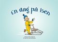 En dag på isen: En bok för små äventyrare.
