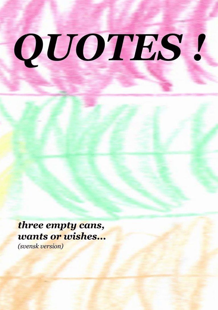 Mikael Nehrer, Sweid Holding AB - Quotes!: three empty cans, wants or wishes..., E-bok