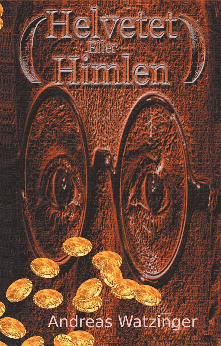 Andreas Watzinger - Helvetet Eller Himlen: Att vara eller att inte vara, E-bok