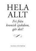 Hela allt! : fri frn kronisk sjukdom - gr det?