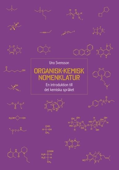 Uno Svensson - Organisk-kemisk nomenklatur : en introduktion till det kemiska språket, Häftad. Tillgänglighet: Lägg till