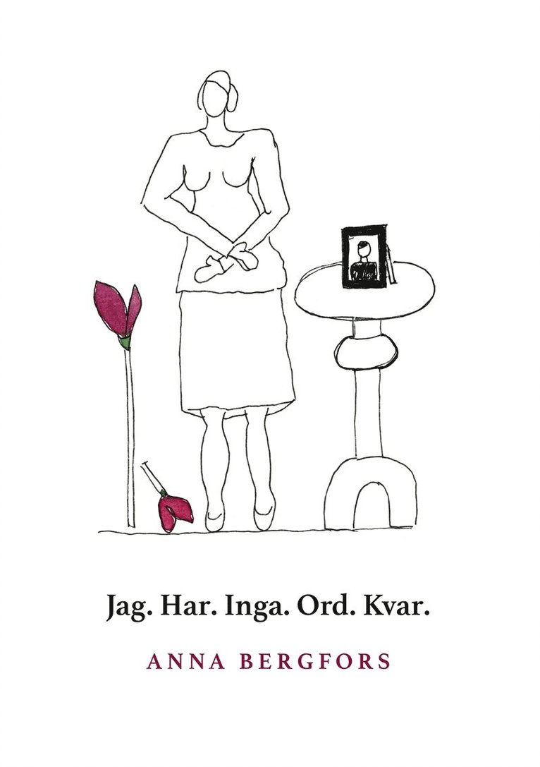 Anna Bergfors - Jag. Har. Inga. Ord. Kvar., E-bok