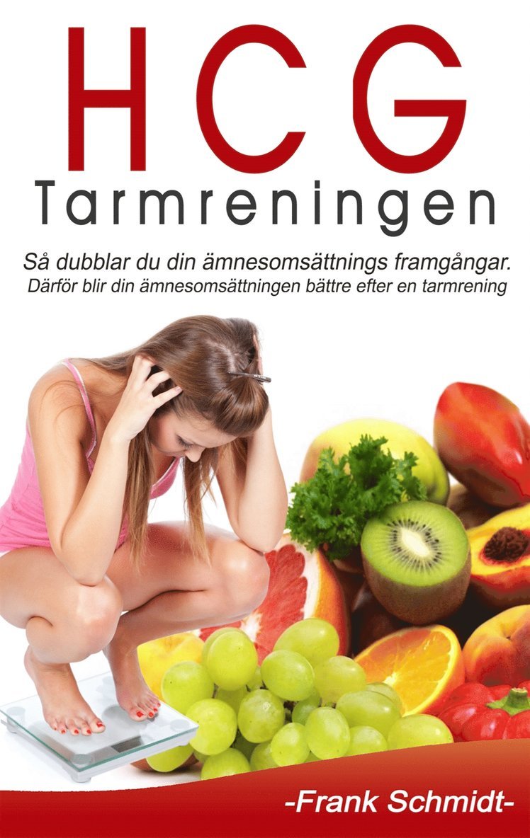 Frank Schmidt - HCG-Tarmreningen: Så dubblar du din ämnesomsättnings framgångar. Därför blir din ämnesomsättningen bättre efter en tarmrening., E-bok
