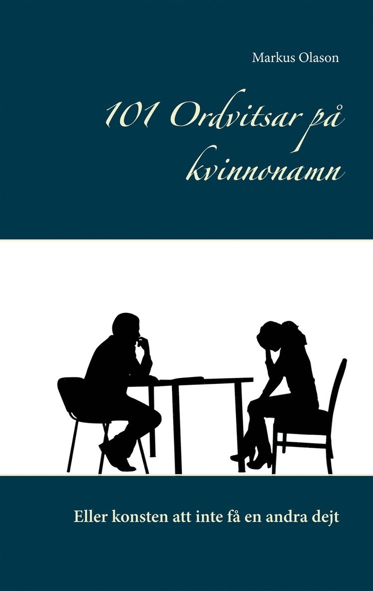 Markus Olason - 101 Ordvitsar på kvinnonamn: Eller konsten att inte få en andra dejt, E-bok