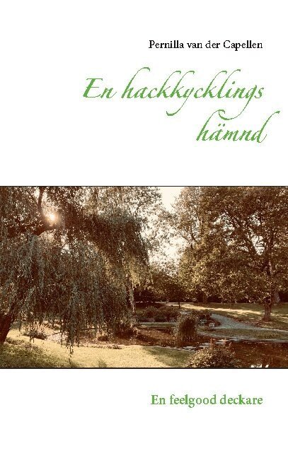 Pernilla van der Capellen - En hackkycklings hämnd : en feelgood deckare, Häftad