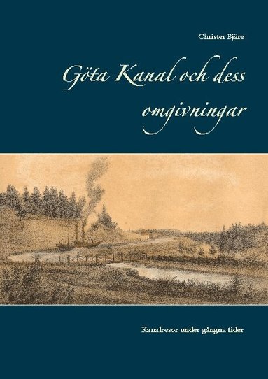 Göta kanal och dess omgivningar : kanalresor under gångna tider
