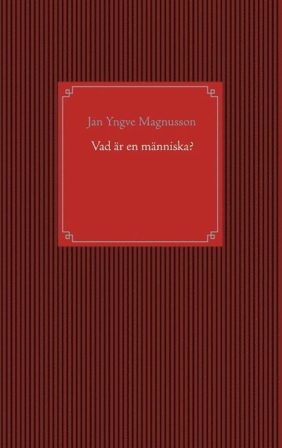 Jan Yngve Magnusson - Vad är en människa?, Häftad