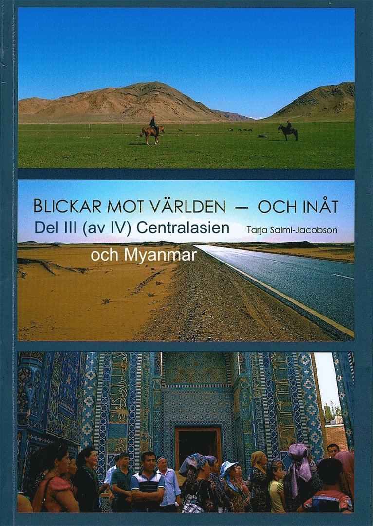 Tarja Salmi-Jacobson - Blickar mot världen och inåt, Del III (av IV): Centralasien och Myanmar, E-bok