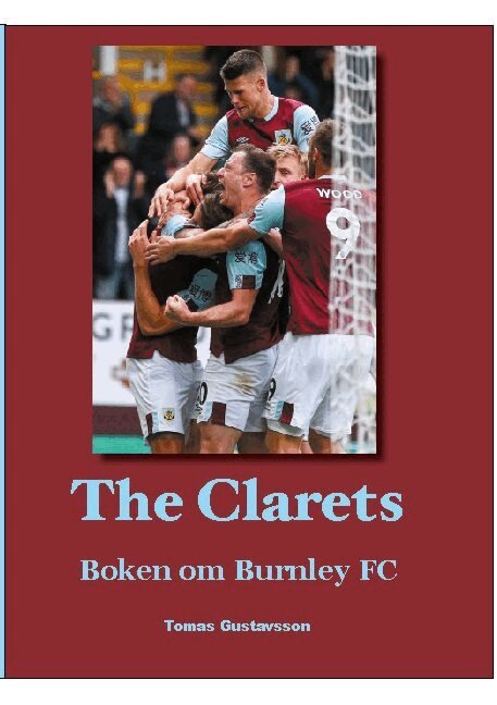 Tomas Gustavsson - The Clarets : boken om Burnley FC, Häftad