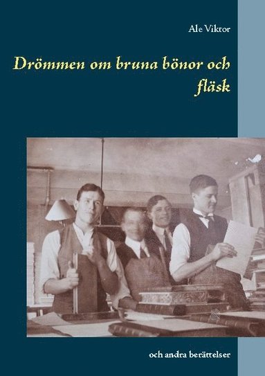 Drömmen om bruna bönor och fläsk : och andra berättelser