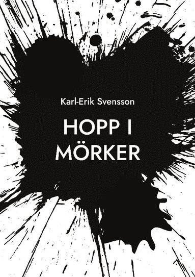 Karl-Erik Svensson Hopp i mörker : mina dikter