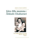 Kra lilla mamma - lskade Elsabarnet : brevvxling mellan mor och dotter  maj 1937 och augusti 1942