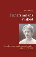 Friherrinnans avsked: En berttelse om familjen p en herrgrd i brjan av 1900-talet