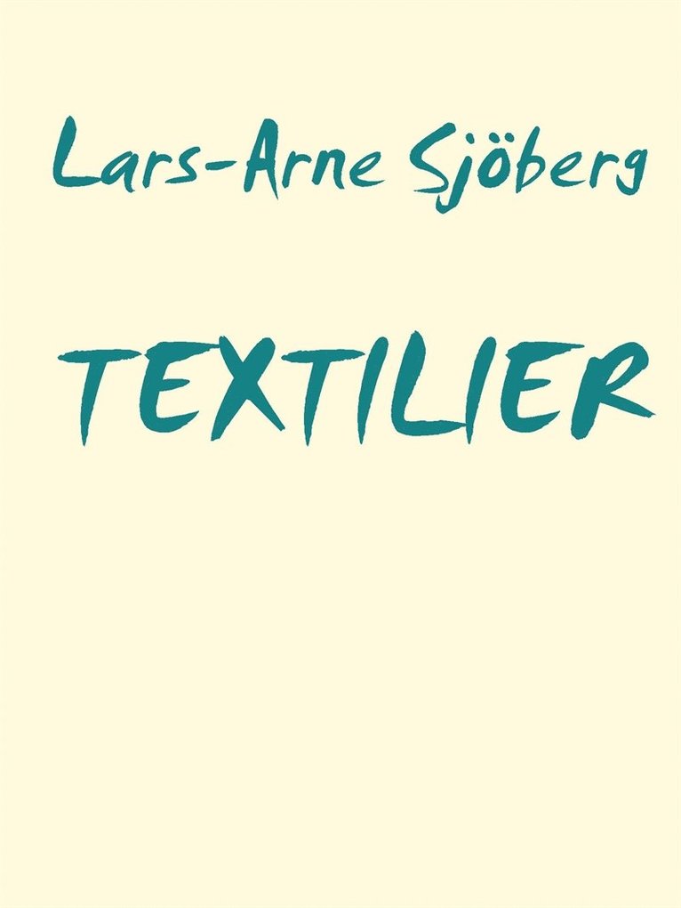 Lars-Arne Sjöberg - TEXTILIER: IDAG OCH I MORGON, E-bok