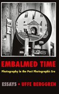 Embalmed time : photography in the post photographic era