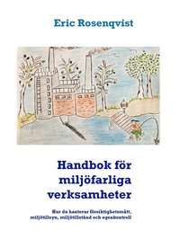 Handbok fr miljfarliga verksamheter: Hur du hanterar frsiktighetsmtt, miljtillsyn, miljtillstnd och egenkontroll