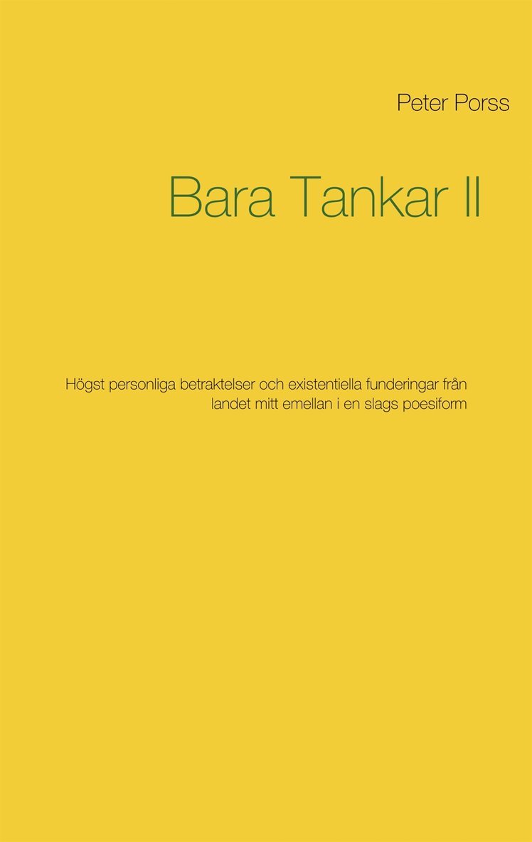 Peter Porss - Bara Tankar II: Högst personliga betraktelser och existentiella funderingar från landet mitt emellan i en slags poesiform, E-bok