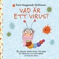 Doris Daggmask frklarar: Vad r ett virus?: En lrorik berttelse fr barn p frskola och lgstadiet