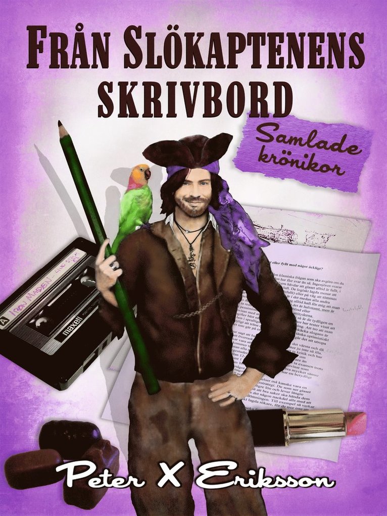 Peter X. Eriksson - Från Slökaptenens Skrivbord: samlade krönikor, E-bok