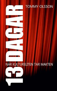 13 dagar : n�r kultureliten tar makten
