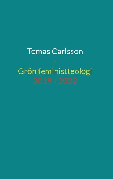 Grön feministteologi – dikter 2019 – 2022