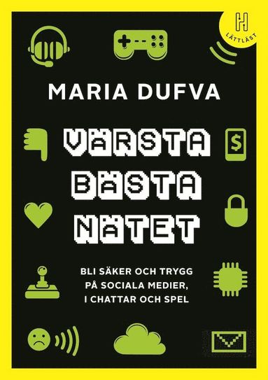 Värsta bästa nätet : bli säker och trygg på sociala medier i chattar och spel (lättläst)