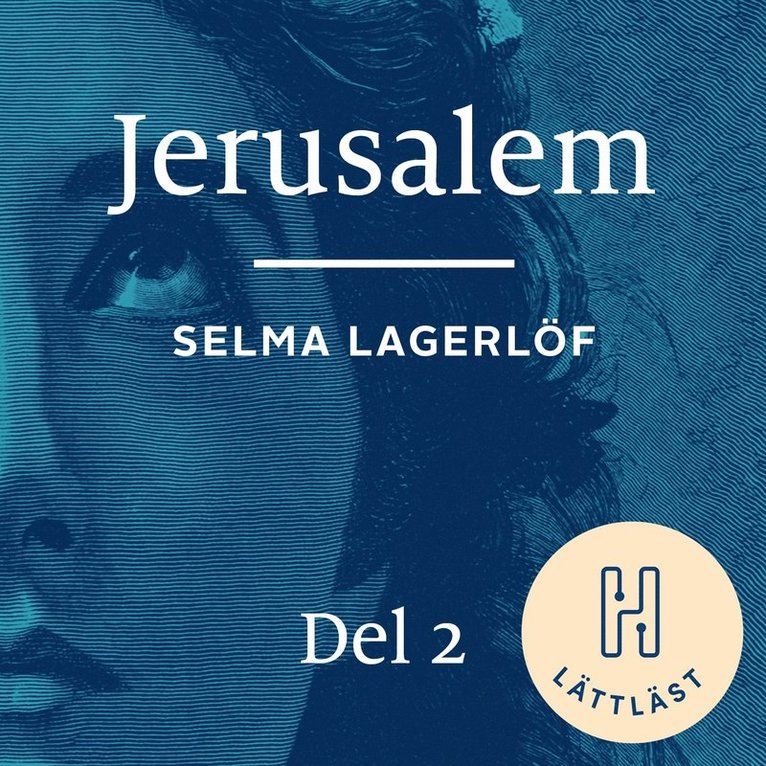 Selma Lagerlöf - Jerusalem. Del 2 (lättläst) : att längta hem, Ljudbok