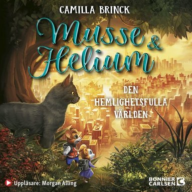 Camilla Brinck - Musse & Helium. Den hemlighetsfulla världen, Ljudbok. Tillgänglighet: Lägg till