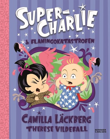 Camilla Läckberg, Therese Larsson - Super-Charlie och flamingokatastrofen, Inbunden