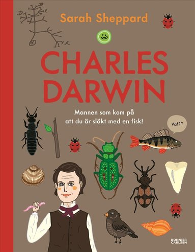 Sarah Sheppard - Charles Darwin : mannen som kom på att du är släkt med en fisk, Inbunden. Tillgänglighet: Lägg till