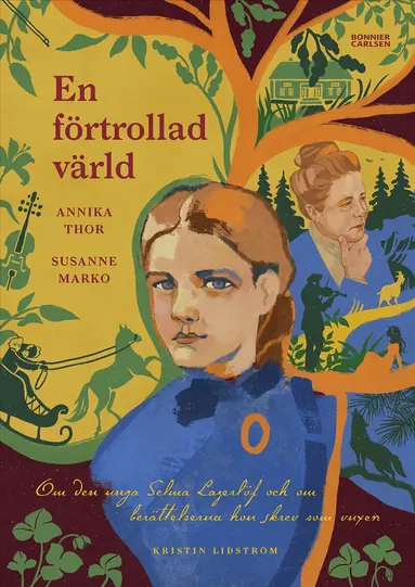 Annika Thor, Susanne Marko - En förtrollad värld : om den unga Selma Lagerlöf och om berättelserna hon skrev som vuxen, E-bok