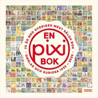 En pixibok : 70 r med Sveriges mest slda bok - omslag och kuriosa 1955-2025