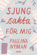 Sjung sakta f�r mig