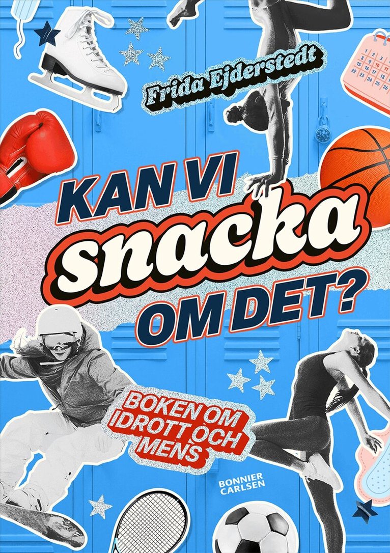 Frida Ejderstedt - Kan vi snacka om det? : boken om idrott och mens, E-bok. Tillgänglighet: Lägg i varukorg