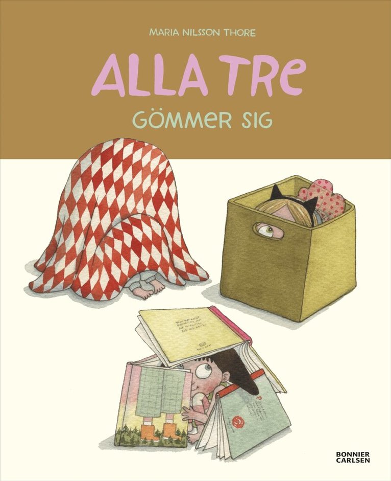 Maria Nilsson Thore - Alla tre gömmer sig, Inbunden