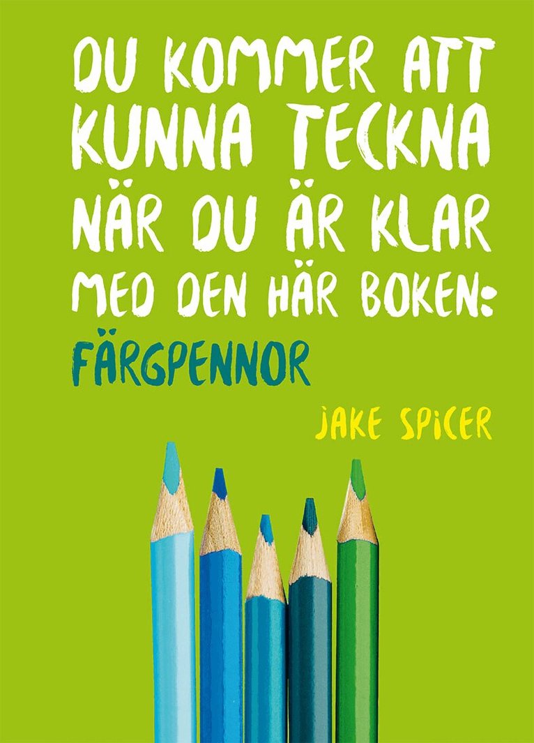 Jake Spicer - Du kommer att kunna teckna när du är klar med den här boken: färgpennor, Häftad