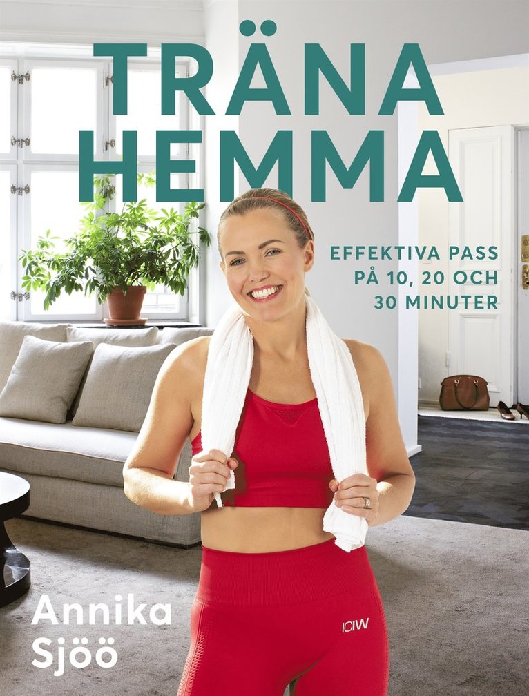 Annika Sjöö - Träna hemma : effektiva pass på 10, 20 och 30 minuter, E-bok