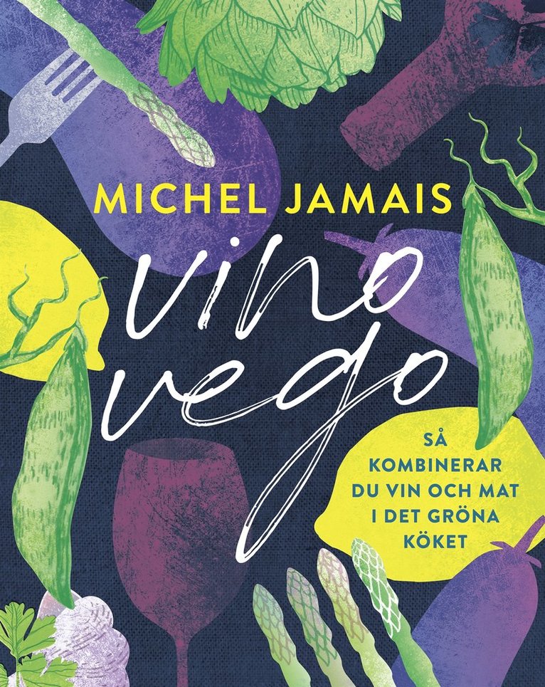 Michel Jamais - Vino vego : så kombinerar du vin och  mat i det gröna köket, E-bok