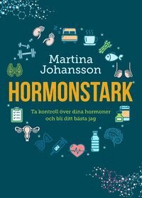 Martina Johansson - Hormonstark : ta kontroll över dina hormoner och bli ditt bästa jag, E-bok