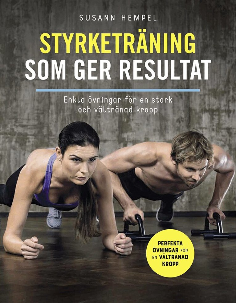 Susann Hempel - Styrketräning som ger resultat : enkla övningar för en stark och vältränad kropp, Inbunden
