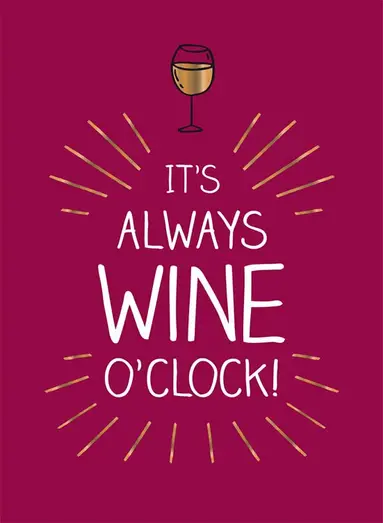 It's always wine o'clock, Inbunden