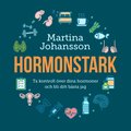 Hormonstark : ta kontroll ver dina hormoner och bli ditt bsta jag