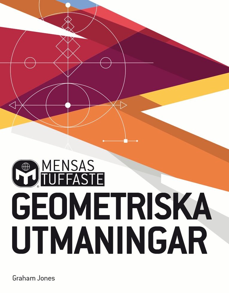 Graham Jones - Mensas tuffaste geometriska utmaningar : kluriga tankenötter som utmanar alla hjärtans vinklar och vrår, Häftad