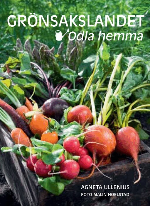 Agneta Ullenius - Grönsakslandet - odla hemma, Inbunden