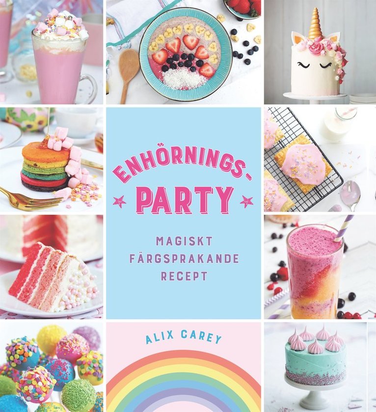 Alix Carey - Enhörningsparty : magiskt färgsprakande recept, E-bok