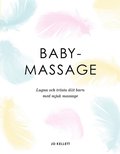 Babymassage : lugna och trösta ditt barn med mjuk massage