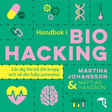 Martina Johansson, Mattias Hansson - Handbok i biohacking : lär dig förstå din kropp och nå din fulla potential, Ljudbok